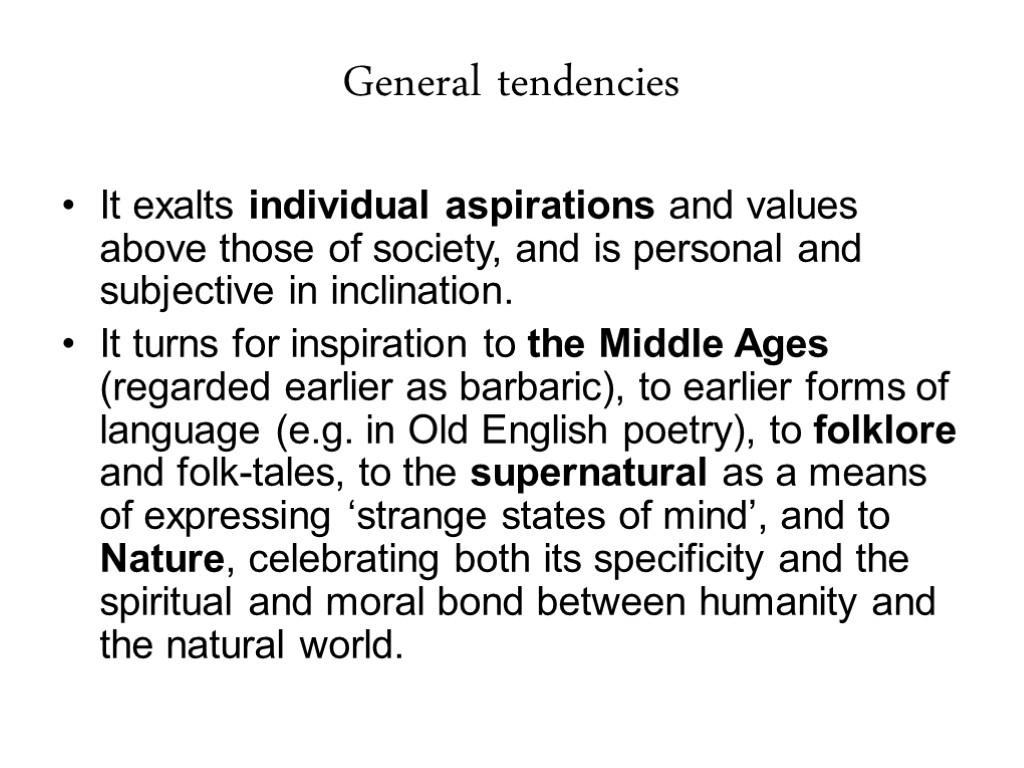 General tendencies It exalts individual aspirations and values above those of society, and is